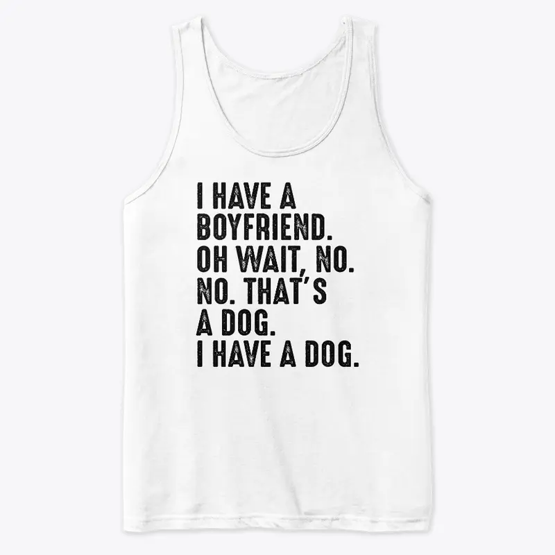 I have a boyfriend t-shirt