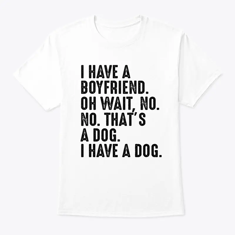 I have a boyfriend t-shirt